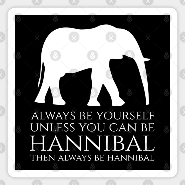 History Of Carthage - Always Be Yourself - Hannibal Barca Magnet by Styr Designs